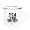 Emaille Tasse mit Spruch "Hey, you look great today"