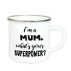 Emaille Tasse mit Spruch "I'm a mum, what's your superpower?