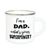 Emaille Tasse mit Spruch "I'm a dad, what's your superpower?
