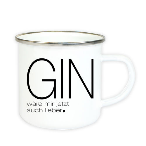 Emaille Tasse mit Spruch "Gin wäre mit jetzt auch lieber"